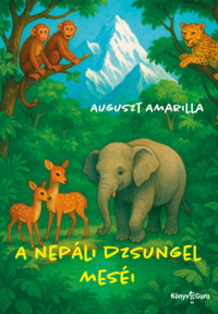 Auguszt Amarilla: A nepáli dzsungel meséi. Könyv Guru Kiadó: A nepáli dzsungel meséi.
