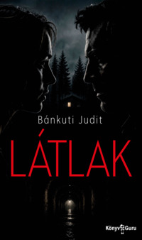 Bánkuti Judit: Látlak. Könyv Guru Kiadó: Látlak.