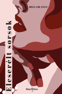 Bella Blanco: Elcserélt sorsok. Könyv Guru Kiadó: Elcserélt sorsok.