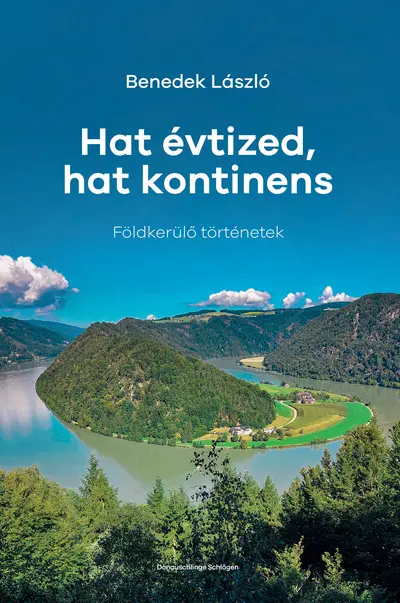 Hat évtized, hat kontinens. Földkerülő történetek