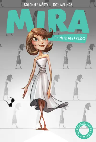 Mira. Így váltsd meg a világod!