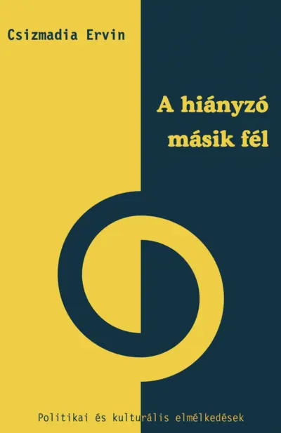 A hiányzó másik fél. Politikai és kulturális elmélkedések