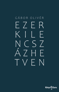 Gábor Olivér: Ezerkilencszázhetven. Könyv Guru Kiadó: Ezerkilencszázhetven.