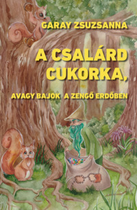 Könyv Guru Kiadó: A csalárd cukorka, avagy bajok a Zengő Erdőben.