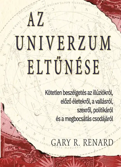 Az univerzum eltűnése. Kötetlen beszélgetés az illúziókról, előző életekről, a vallásról, szexről, politikáról és a megbocsátás csodájáról