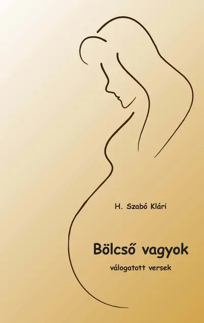 Bölcső vagyok – válogatott versek