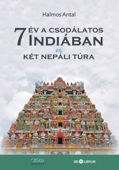 7 év a csodálatos Indiában és két nepáli túra
