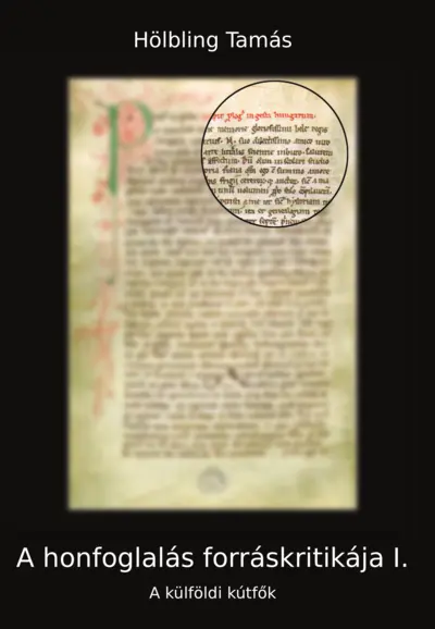A honfoglalás forráskritikája I. A külföldi kútfők