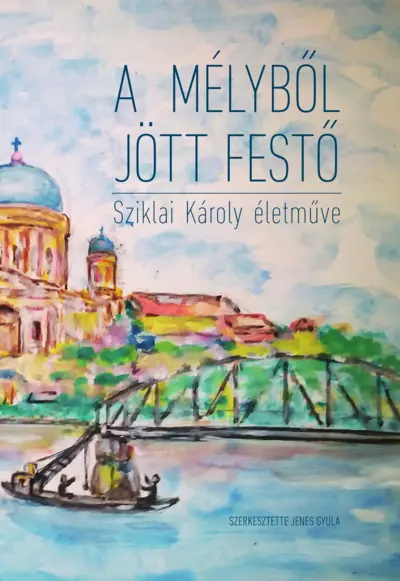 A mélyből jött festő. Sziklai Károly naiv festészete