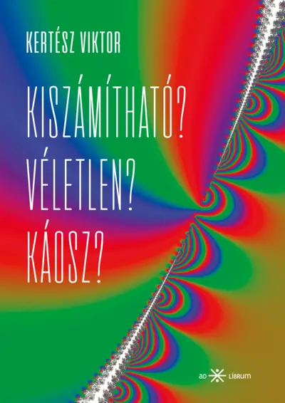 Kiszámítható? Véletlen? Káosz?