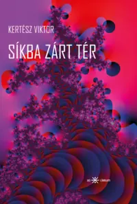 
Kertész Viktor: Síkba zárt tér könyvborító