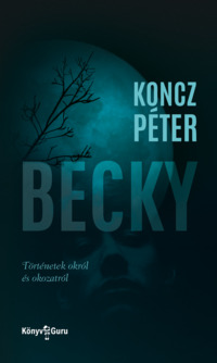 Könyv Guru Kiadó: Becky. Történetek okról és okozatról.