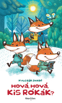 Hová, hová kis rókák? - borító - Könyv Guru Kiadó