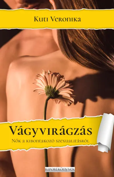 Vágyvirágzás. Nők a kibontakozó szexualitásukról