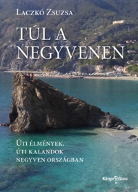 Könyv Guru Kiadó: Túl a negyvenen. Úti élmények, úti kalandok negyven országban.