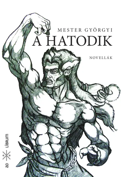 A hatodik. Novellák