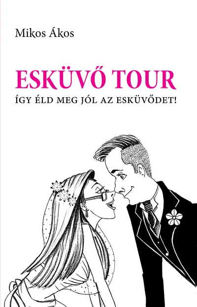 Esküvő Tour. Így éld meg jól az esküvődet!