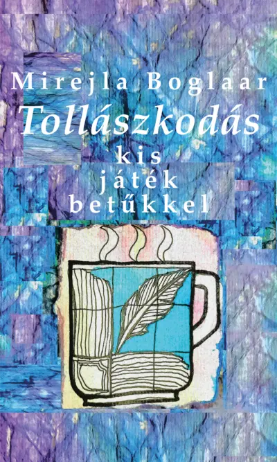 Tollászkodás. Kis játék betűkkel