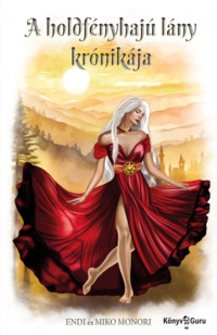 Endi és Miko Monori: A holdfényhajú lány krónikája. Könyv Guru Kiadó: A holdfényhajú lány krónikája.