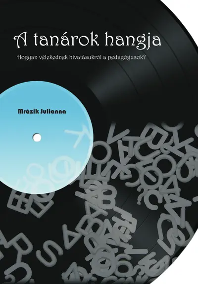 A tanárok hangja. Hogyan vélekednek hivatásukról a pedagógusok?