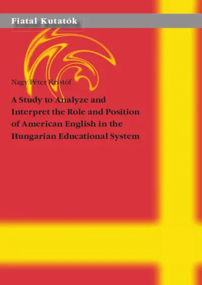 A Study to Analyze and Interpret the Role and Position of American English in the Hungarian Educational System