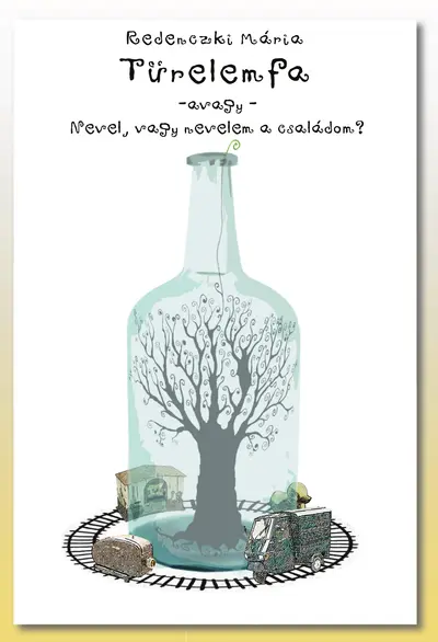 Türelemfa - avagy nevel, vagy nevelem a családom?