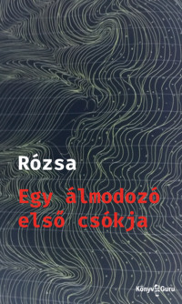 Rózsa: Egy álmodozó első csókja. Könyv Guru Kiadó: Egy álmodozó első csókja.