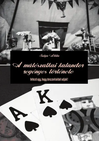 A mátészalkai kalandor regényes története - Intézd úgy, hogy önszántukból adják!