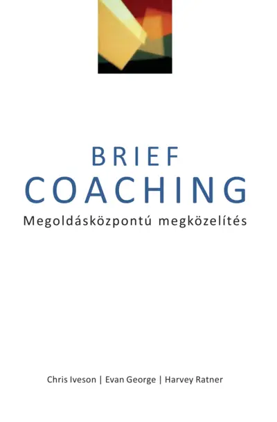 Brief Coaching. Megoldásközpontú megközelítés