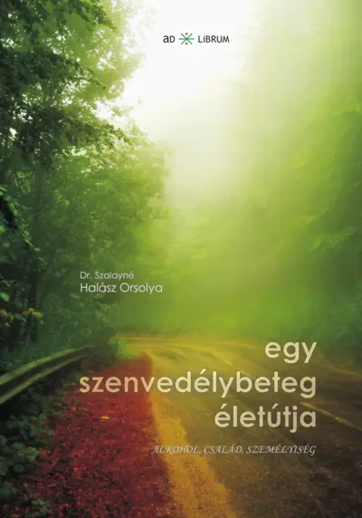 Egy szenvedélybeteg életútja