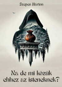 Szepes Márton: Na de mi közük ehhez az isteneknek? Könyv Guru Kiadó: Na de mi közük ehhez az isteneknek?
