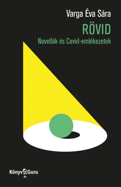 Rövid. Novellák és Covid-emlékezetek