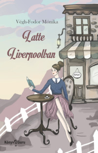 Könyv Guru Kiadó: Latte Liverpoolban.