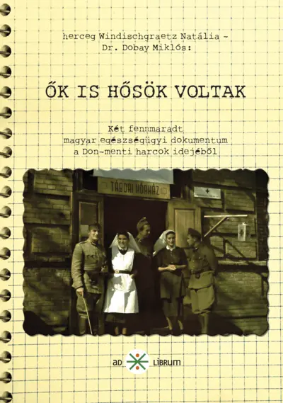 Ők is hősök voltak. Két fennmaradt egészségügyi dokumentum a Don menti harcok idejéből